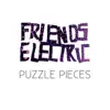Friends Electric - Puzzle Pieces (Radio Edit) - Single